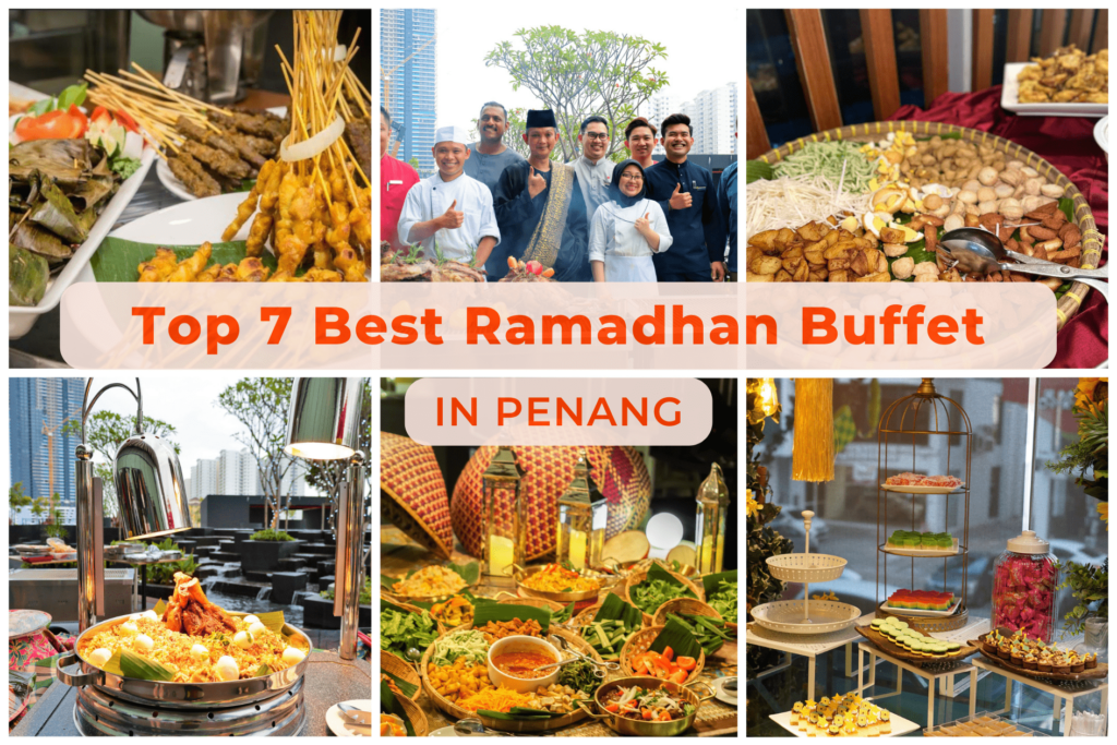 Top 7 Best Buffet Ramadhan 2023 Penang [Early Bird Price]