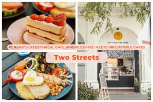 Two Streets: Penang's Latest Halal Cafe Where Coffee Meets Irresistible Cakes!